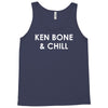 ken bone &amp; chill Tank Top