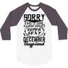 This Girl Is Taken By A Super Sexy December Boyfriend 3/4 Sleeve Shirt