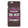 All Women Created Equal But The Best Born In October iPhone 6/6s Plus Case