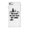 This Is Why We Can't Have Nice Things iPhone 7 Case