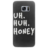 uh huh honey Samsung Galaxy S7 Edge
