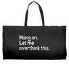 hang on let me overthink this Weekender Totes