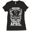Never Underestimate Dog Rescuer Who Was Born April Ladies Fitted T-Shirt