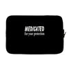 medicated for your protection (2) Laptop sleeve