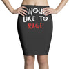 I Would  Like To Rage Pencil Skirts
