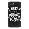 I Speak Fluent Show Tunes iPhone 7 Plus Case