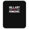 hillary is my homegirl funny Mousepad