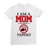 I Am A Mom Against Vaping Ladies Fitted T-Shirt
