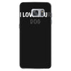 i love you(r dog) Samsung Galaxy S7