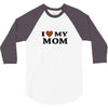 i love my mom 3/4 Sleeve Shirt