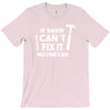 can't fix it T-Shirt