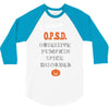 i have obsessive pumpkin spice disorder 3/4 Sleeve Shirt