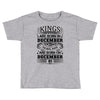 Real Kings Are Born On December 1 Toddler T-shirt
