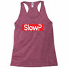 SLOW? Racerback Tank