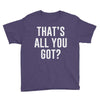 that's all you got Youth Tee