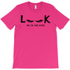 Look Me in The Eyes T-Shirt