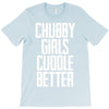 chubby girls cuddle better T-Shirt