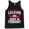 Legends Are Born In February Tank Top
