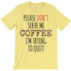 quitting coffee T-Shirt