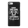 sorry this girl is already taken by a super sexy september boyfriend iPhone 7 Case
