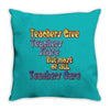 teachers give, share, care Throw Pillow