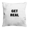 get real Throw Pillow