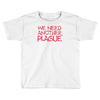 we need another plague Toddler T-shirt