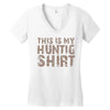 This Is My Hunting Shirt Women's V-Neck T-Shirt