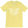 need pants T-Shirt