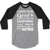 i tried to be good but then campfire was lit and there war wine 3/4 Sleeve Shirt