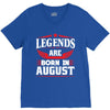 Legends Are Born In August V-Neck Tee
