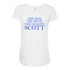 the man,myth,legend scott Maternity Scoop Neck T-shirt