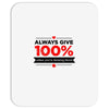 always give 100%, unless you're donating blood Mousepad