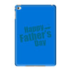 happy father's day 2 iPad Mini 4