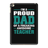 proud dad of a freaking awesome teacher. father's day gift for dad. iPad Mini 4