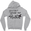you can't scare me i'm a mother Zipper Hoodie