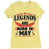 Legends Are Born In May Ladies Fitted T-Shirt