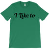 i like to T-Shirt