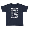 Be A Super Hero For Animals Go Vegan! Toddler T-shirt