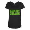 kiss my grass Maternity Scoop Neck T-shirt