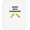 down with homework Mousepad