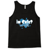 im cute no shit baby Tank Top
