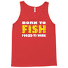 born to fish forced to work Tank Top