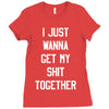 i just wanna get my shit together Ladies Fitted T-Shirt