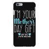 I'm Your Mother's Day Gift Dad Says You're Welcome Boy iPhone 6 Plus/6s Plus Case