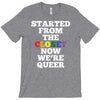 started from the closet now we are queer T-Shirt
