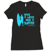 save a wave ride a surfer Ladies Fitted T-Shirt
