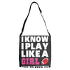 I Know I Play Like A Girl Try To Keep Up Adjustable Strap Totes