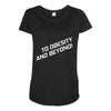 to obesity and beyond Maternity Scoop Neck T-shirt