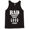bad choices make good stories Tank Top